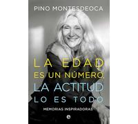 La edad es un número. La actitud lo es todo: Memorias inspiradoras (Fuera de colección)