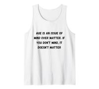La Edad es una cuestión de Mente sobre la Materia. Si no te Importa Camiseta sin Mangas