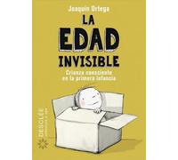 La Edad Invisible: Crianza consciente en la primera infancia