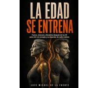 LA EDAD TAMBIEN SE ENTRENA: Fuerza, músculo y disciplina después de los 40 para vivir con energía y no depender de nadie mañana
