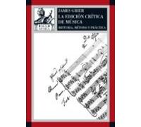 La Edicion Critica De La Musica: Historia Metodo Y Practica