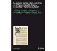 La edición de los clásicos latinos en el Renacimiento:: textos, contextos y herencia cultural: 2 (ESTUDIOS LITERARIOS)