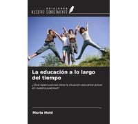 La educación a lo largo del tiempo: ¿Qué repercusiones tiene la situación educativa actual en nuestra juventud?