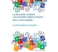 La Educacion Artistica Y La Expresion Plastica Infantil: Que Y Como En