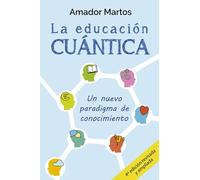 La educación cuántica: Un nuevo paradigma de conocimiento (LIBROS DEL FILOSOFO TRANSPERSONAL AMADOR MARTOS)