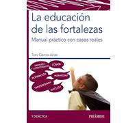 La educación de las fortalezas: Manual práctico con casos reales (Psicología)