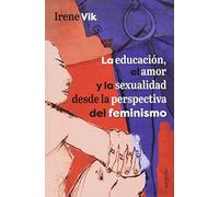 La educación, el amor y la sexualidad desde la perspectiva del feminismo