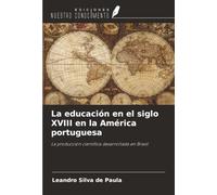 La educación en el siglo XVIII en la América portuguesa: La producción científica desarrollada en Brasil