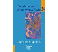 La educación en la encrucijada (Biblioteca Palabra)