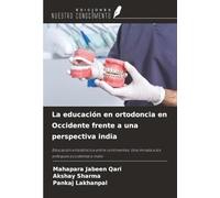 La educación en ortodoncia en Occidente frente a una perspectiva india: Educación ortodóncica entre continentes: Una mirada a los enfoques occidental e indio