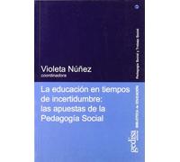 La educación en tiempos de incertidumbre: Las Apuestas de La Pedagogia Social (SIN COLECCION)