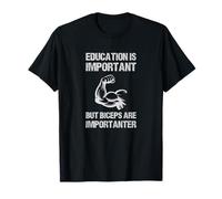 La educación es Importante Los bíceps Son Importantes | Funny Gym Camiseta