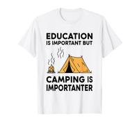 La educación es Importante, Pero Acampar es Importante Camiseta