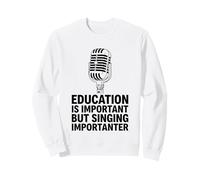 La educación es Importante, Pero Cantar es Importante Sudadera
