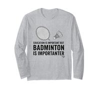 La educación es Importante, Pero el bádminton es Importante Manga Larga