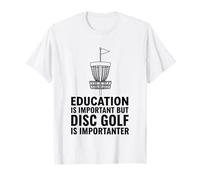 La educación es Importante, Pero el Golf de Disco es Importante Camiseta