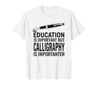 La educación es Importante, Pero la caligrafía es Importante Camiseta