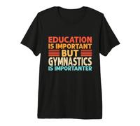 La educación es Importante Pero la Gimnasia es Importante Camiseta Premium