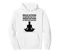 La educación es Importante Pero la meditación es Importante Sudadera con Capucha