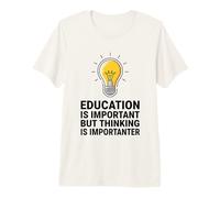 La educación es Importante Pero Pensar es Importante Camiseta Premium