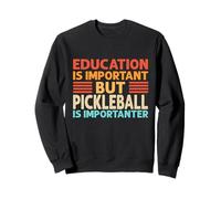 La educación es Importante, Pero Pickleball es Importante Sudadera