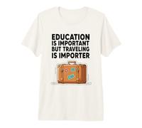 La educación es Importante, Pero Viajar es Importante Camiseta Premium