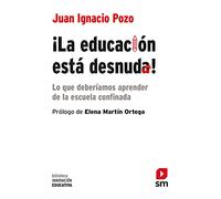 ¡La educación está desnuda!: Lo que deberíamos aprender de la escuela confinada: 41 (Biblioteca Innovación Educativa)