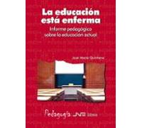 La Educacion Esta Enferma: Informe Pedagogico Sobre La Educacion Actua