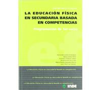 La Educación Física en Secundaria basada en competencias: Programación de 1r curso (Educación Física. Programación y diseño curricular en Secundaria y Bachillerato) - 9788497292580