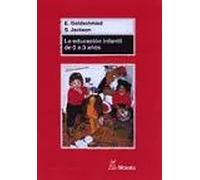 La educación infantil de 0 a 3 años | Elinor Goldschmnied, Sonia Jackson