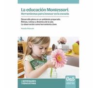 LA EDUCACION MONTESSORI. HERRAMIENTAS PARA INNOVAR EN LA ESCUELA