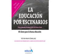 La educación por escenarios. 83 Claves para la buena educación