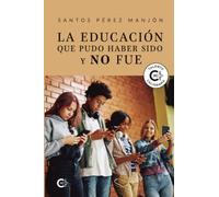 La Educación Que Pudo Haber Sido Y No Fue