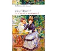 La educación sentimental: 33 (Akal Clásicos de la Literatura)