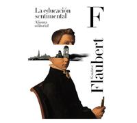 La educación sentimental (El libro de bolsillo - Bibliotecas de autor - Biblioteca Flaubert)