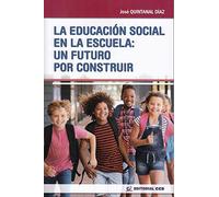 LA EDUCACIÓN SOCIAL EN LA ESCUELA: UN FUTURO POR CONSTRUIR: 17 (Intervención social)
