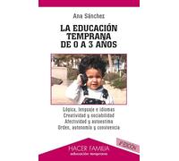 La educación temprana de 0 a 3 años (Hacer Familia)