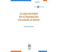 La Ejecutividad de la liquidación vinculada al delito (Tirant Tributario Temática)