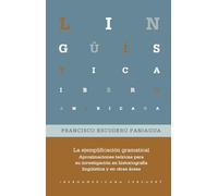 La ejemplificación gramatical :aproximaciones teóricas para su investigación en historiografía lingüística y en otras áreas: 100 (Lingüística Iberoamericana)