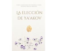 La elección de Ya'akov: Cómo la religión nos enseña a temer nuestra propia libertad
