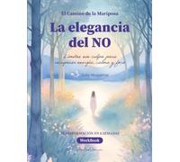 La elegancia del NO · "El Camino de la Mariposa": Límites sin culpa para recuperar energía, calma y foco (El camino de la Mariposa • Edición líderes)