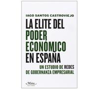 La Elite Del Poder Económico En España (Claves para comprender la economía)