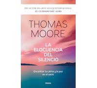 La elocuencia del silencio: Encontrar la calma y la paz en el vacío (Crecimiento personal)