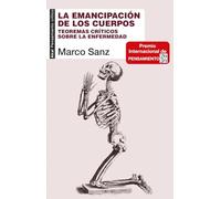La Emancipación De Los Cuerpos: Teoremas críticos sobre la enfermedad: 94 (Pensamiento crítico)