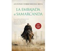 LA EMBAJADA A SAMARCANDA (Novela Histórica)