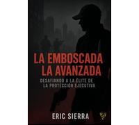 La Emboscada/La Avanzada: Desafiando a la Élite en laProtección Ejecutiva
