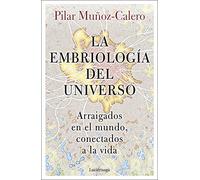 La embriología del universo: Arraigados en el mundo, conectados a la vida (PREVENIR Y SANAR)