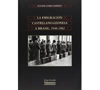 La emigración Castellano-leonesa a Brasil, 1946-1962 (BIBLIOTECA DE AMERICA)