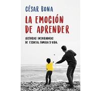 La emoción de aprender: Historias inspiradoras de escuela, familia y vida (Éxitos)
