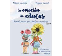 La emoción de educar: Manual práctico para familias (im)perfectas (Libros singulares)